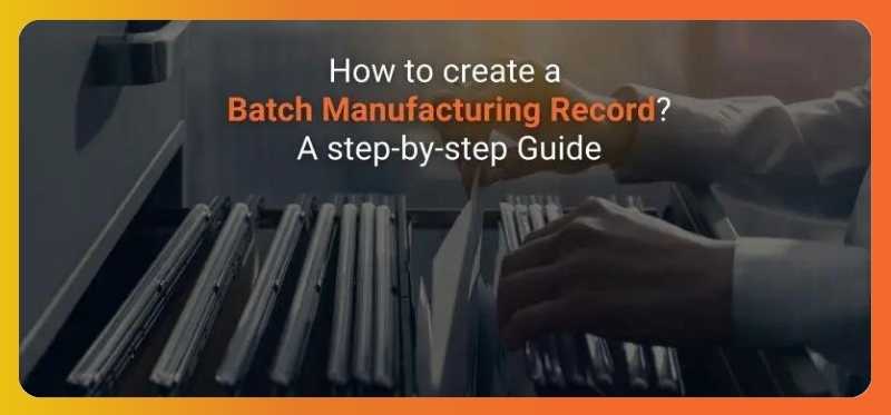 How to create a Batch Manufacturing Record_ A step-by-step Guide