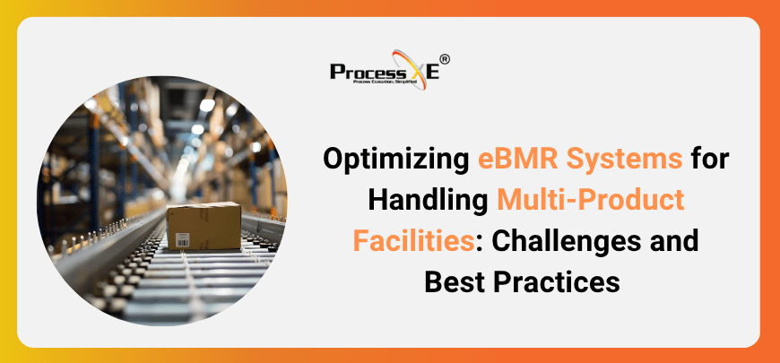Optimizing eBMR Systems for Multi-Product Facilities